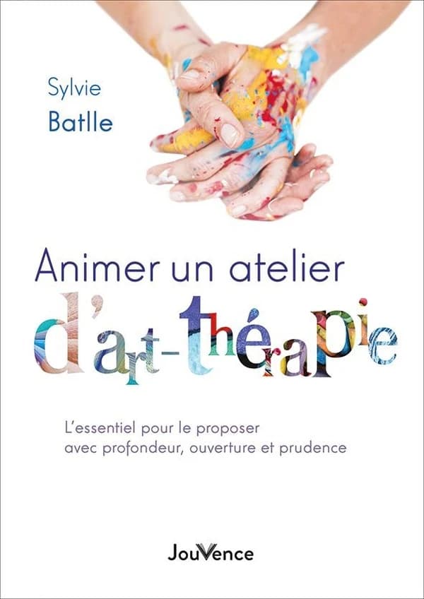 Animer un atelier d'art-thérapie : l'essentiel pour le proposer avec profondeur, ouverture et prudence