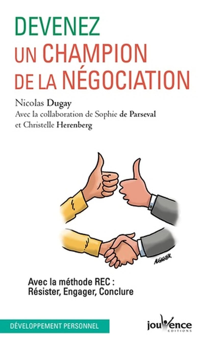 Devenez un champion de la négociation : avec la méthode REC, résister, engager, conclure