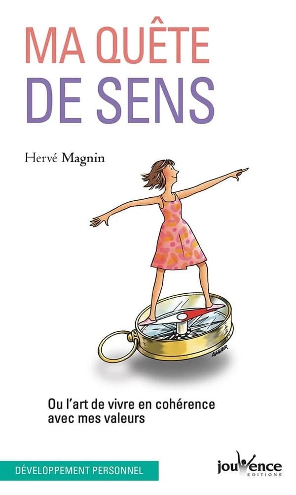 Ma quête de sens : ou l'art de vivre en cohérence avec mes valeurs