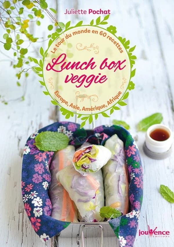 Lunch box veggie : le tour du monde en 60 recettes végétariennes : Europe, Asie, Amérique, Afrique