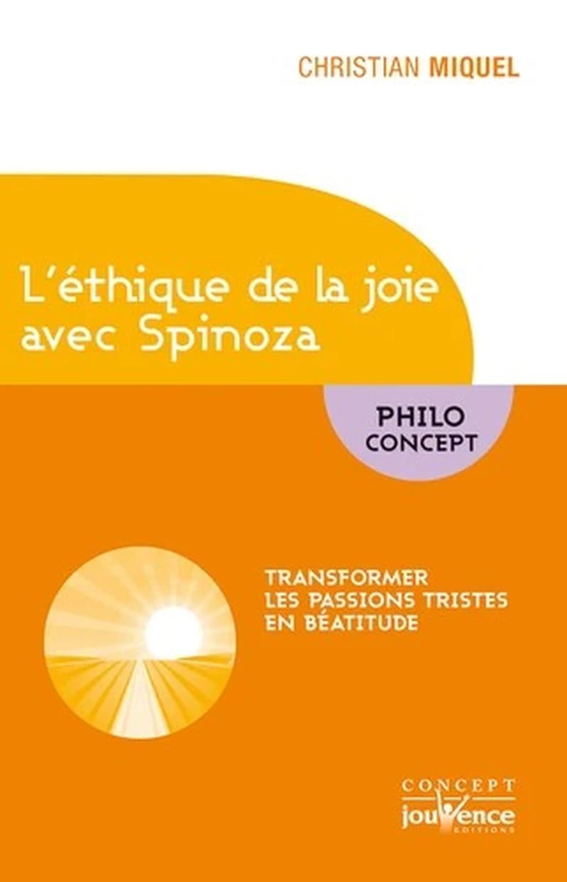 L'éthique de la joie avec Spinoza : transformer les passions tristes en béatitude