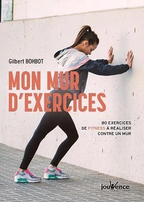 Mon mur d'exercices : 80 exercices de fitness à réaliser chez soi contre un mur