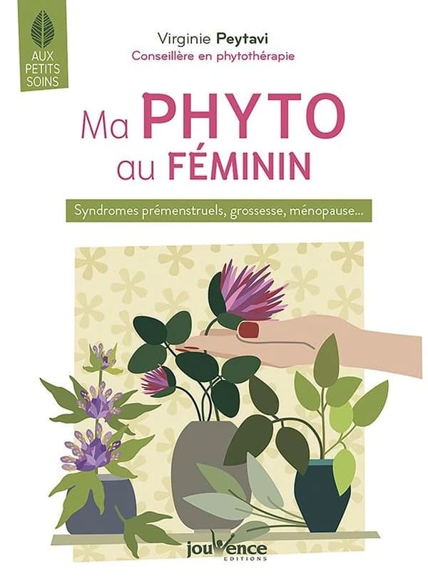 Ma phyto au féminin : syndromes prémenstruels, grossesse, ménopause