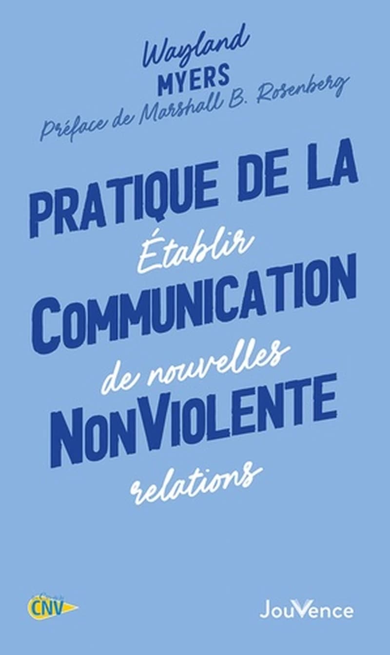Pratique de la communication nonviolente : Etablir de nouvelles relations
