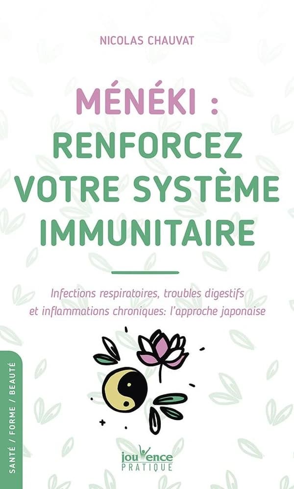 Meneki, renforcez votre système immunitaire : infections respiratoires, troubles digestifs et inflammations chroniques, l'approche japonaise