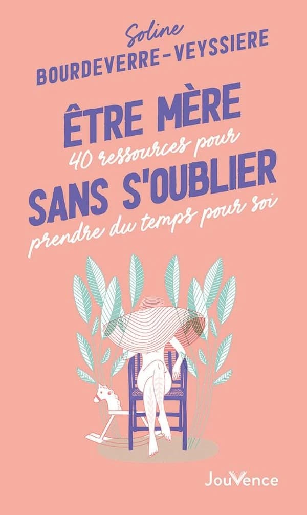 être mère sans s'oublier : 40 ressources pour prendre du temps pour soi