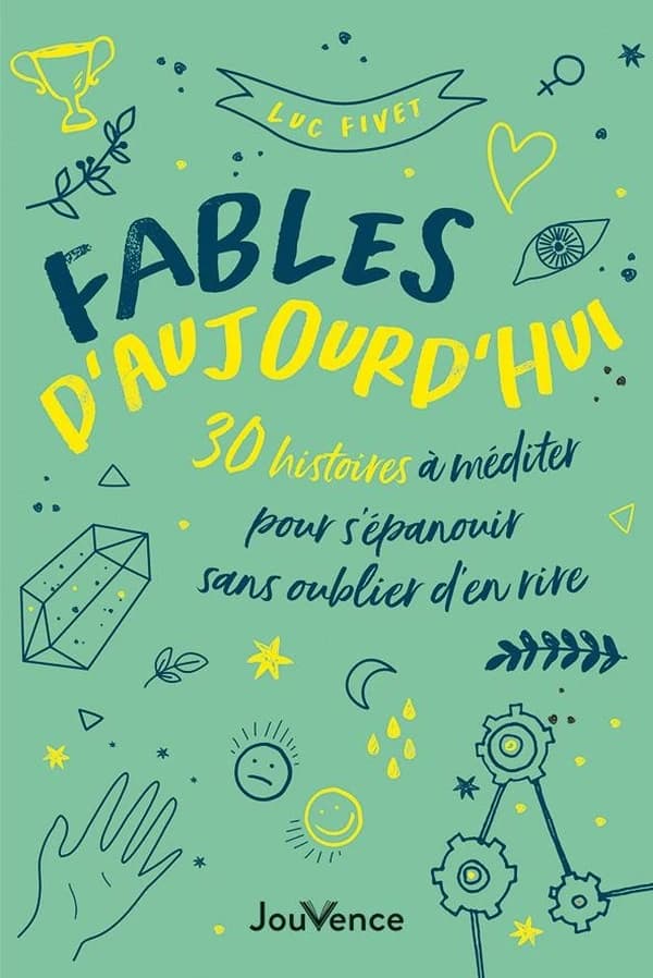 Fables d'aujourd'hui : 30 histoires à méditer pour s'épanouir sans oublier d'en rire