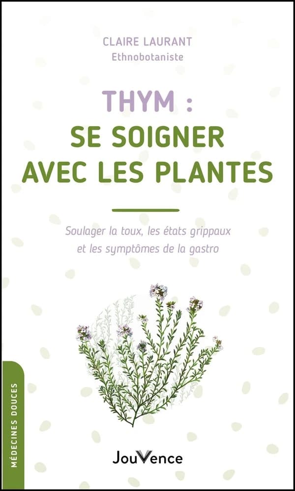 Thym, se soigner avec les plantes : soulager la toux, les états grippaux et les symptômes de la gastro
