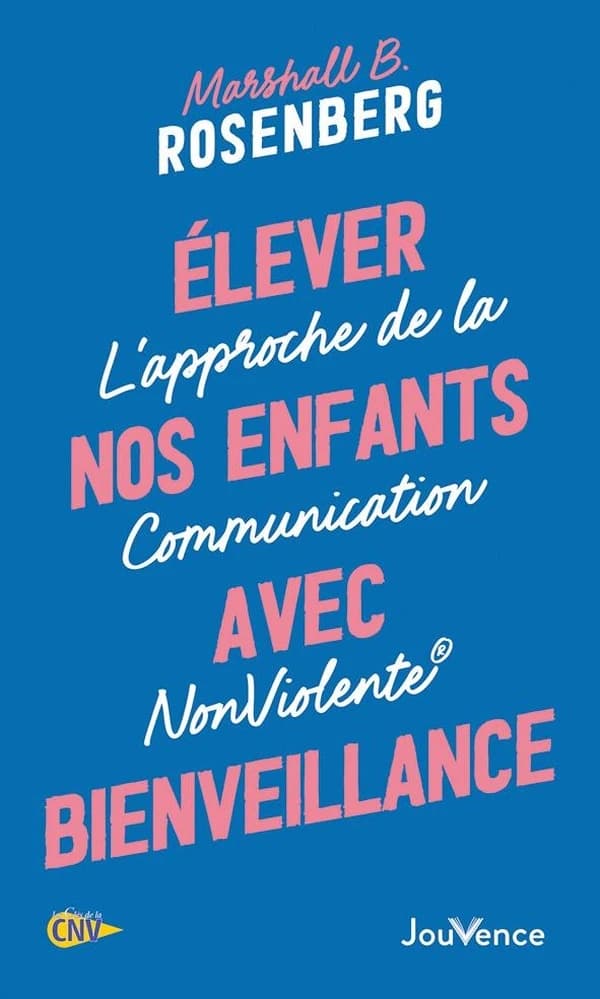 élever nos enfants avec bienveillance : l'approche de la communication nonviolente