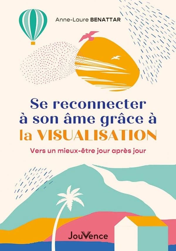 Se reconnecter à son âme grâce à la visualisation : vers un mieux-être jour après jour
