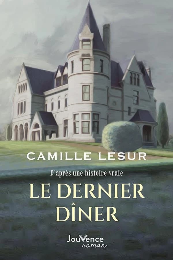 Le dernier dîner : d'après une histoire vraie