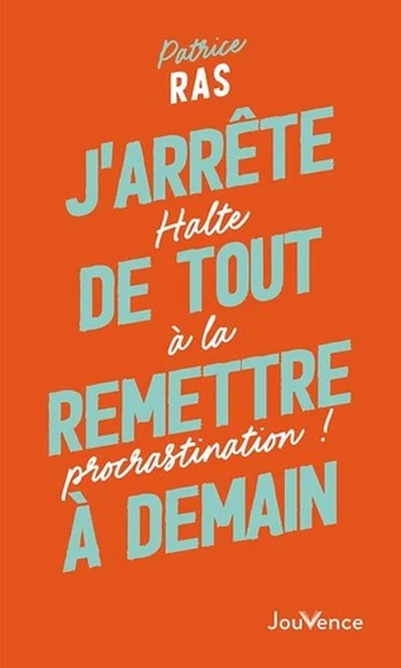 J'arrête de tout remettre à demain ! halte à la procrastination !