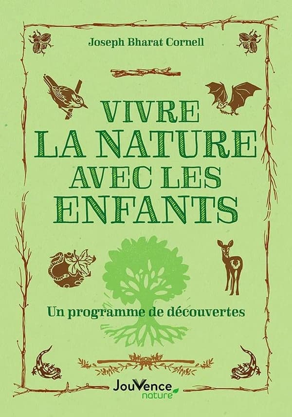 Vivre la nature avec les enfants : un programme de découvertes (Nouvelle éd.) Joseph Bharat Cornell ; traduit de l'anglais (USA) par Susan et Emmanuel Coudel