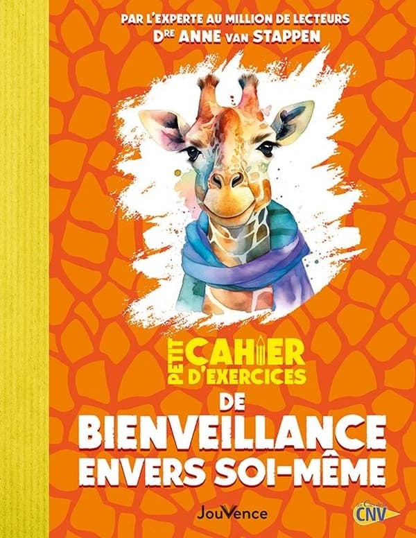 Petit cahier d'exercices de bienveillance envers soi-même ([Nouvelle éd.] revue et actualisée) Dre Anne Van Stappen
