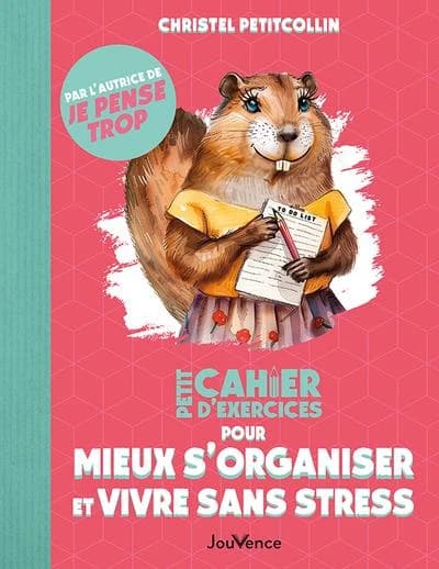 Petit cahier d'exercices : Pour mieux s'organiser et vivre sans stress