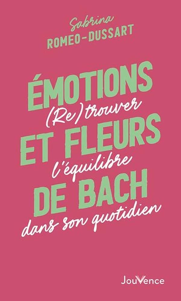 Émotions et fleurs de Bach : (re)trouver l'équilibre dans son quotidien