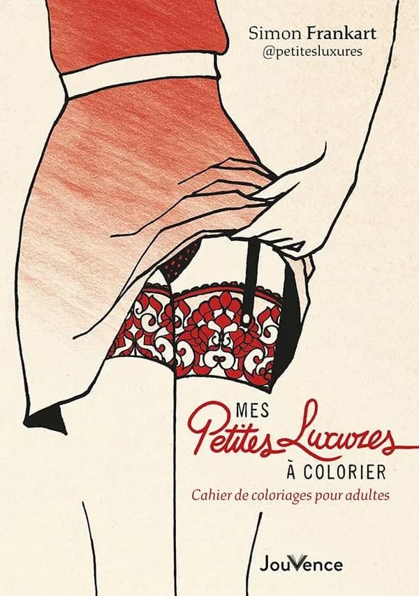 Mes petites luxures à colorier : Cahier de coloriages pour adultes
