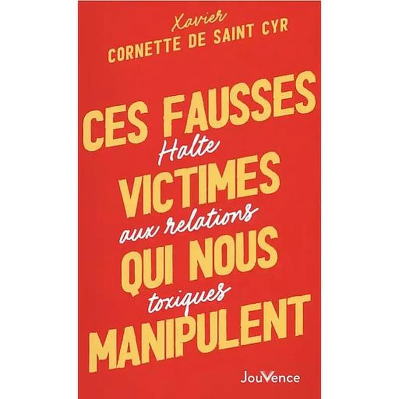 Ces fausses victimes qui nous manipulent : Halte aux relations toxiques