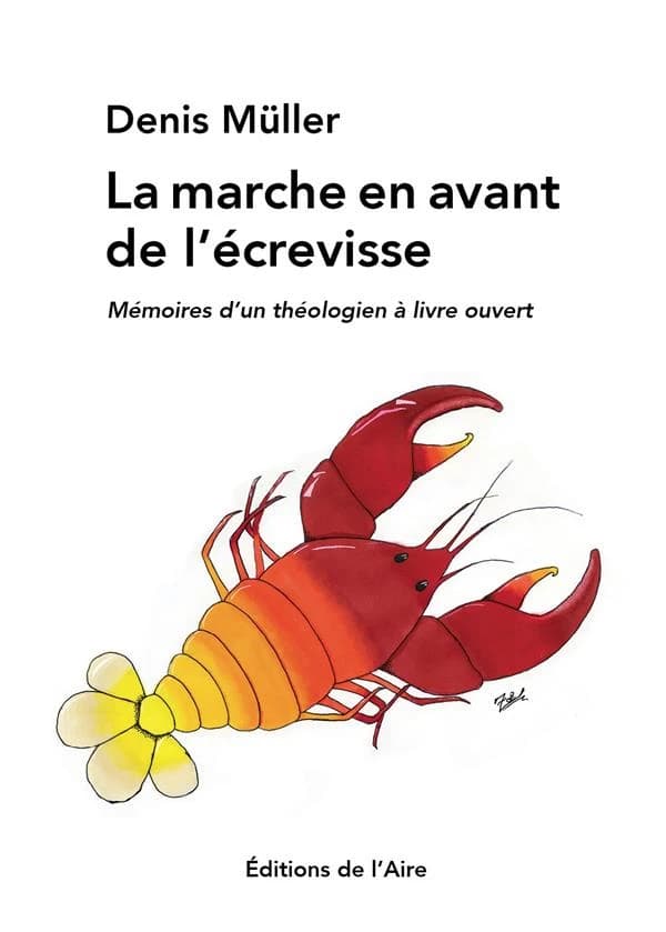 La marche en avant de l'écrevisse ; mémoires d'un théologien à livre ouvert