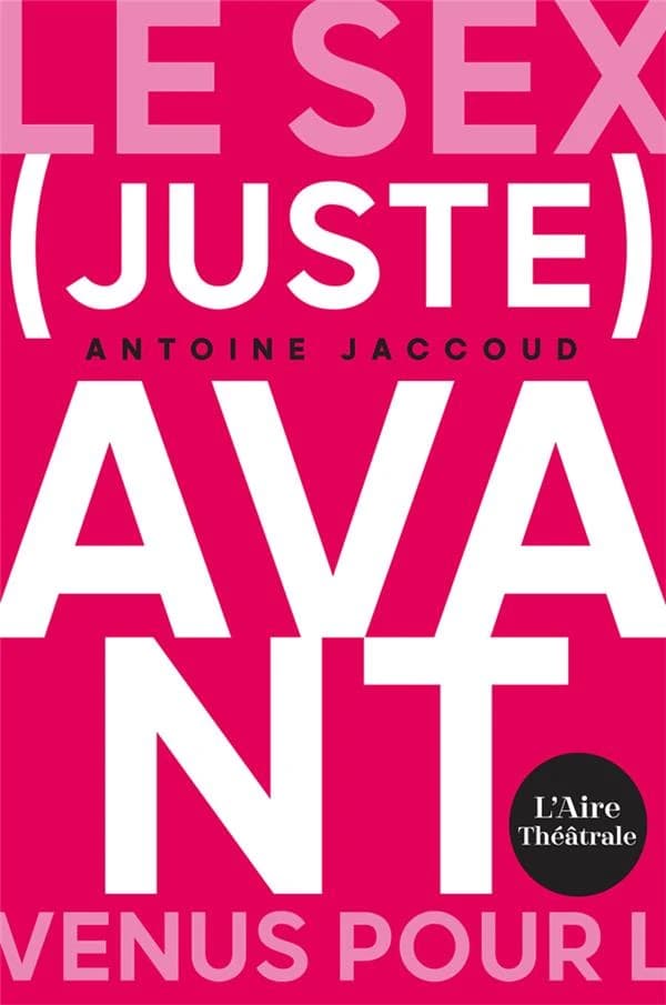 JUSTE AVANT SUIVI DE LE SEXE C'EST DEGOUTANT...