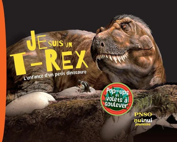Je suis un T-rex : l'enfance d'un petit dinosaure