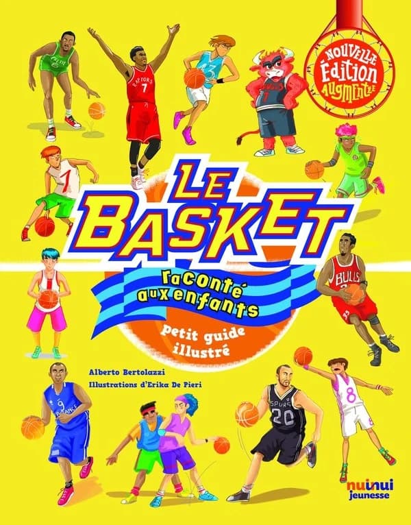 Le basket raconté aux enfants : petit guide illustré (Nouvelle ed. actualisée) Alberto Bertolazzi ; illustrations d'Erika De Pieri