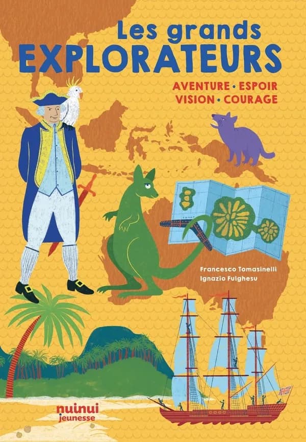 Les grands explorateurs : aventure, espoir, vision, courage