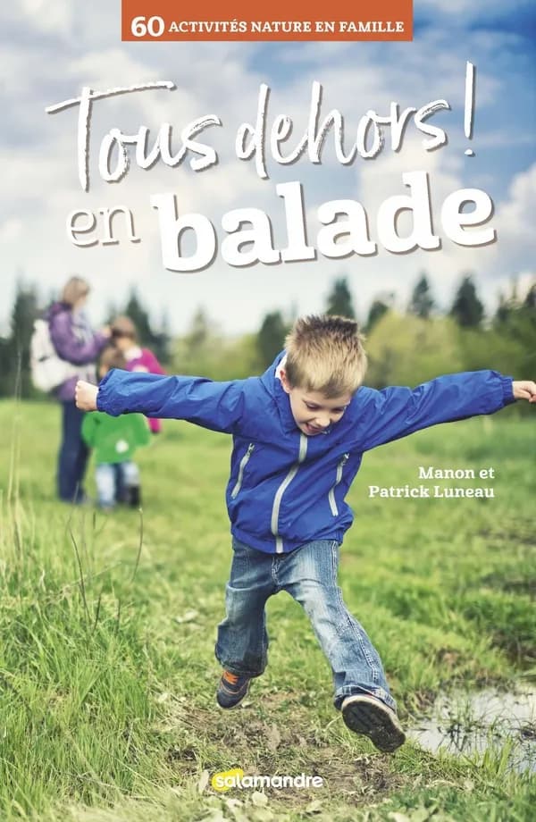 Tous dehors ! : en balade : 60 activités natures en famille