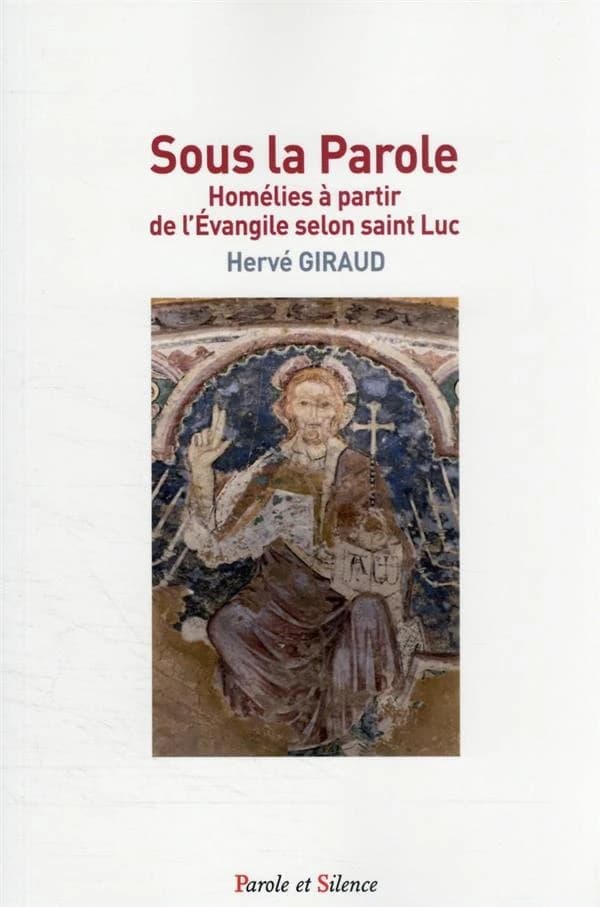 Sous la Parole : homélies à partir de l'Évangile selon saint Luc