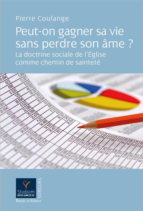 Peut-on gagner sa vie sans perdre son âme ? : la doctrine sociale de l'Église comme chemin de sainteté