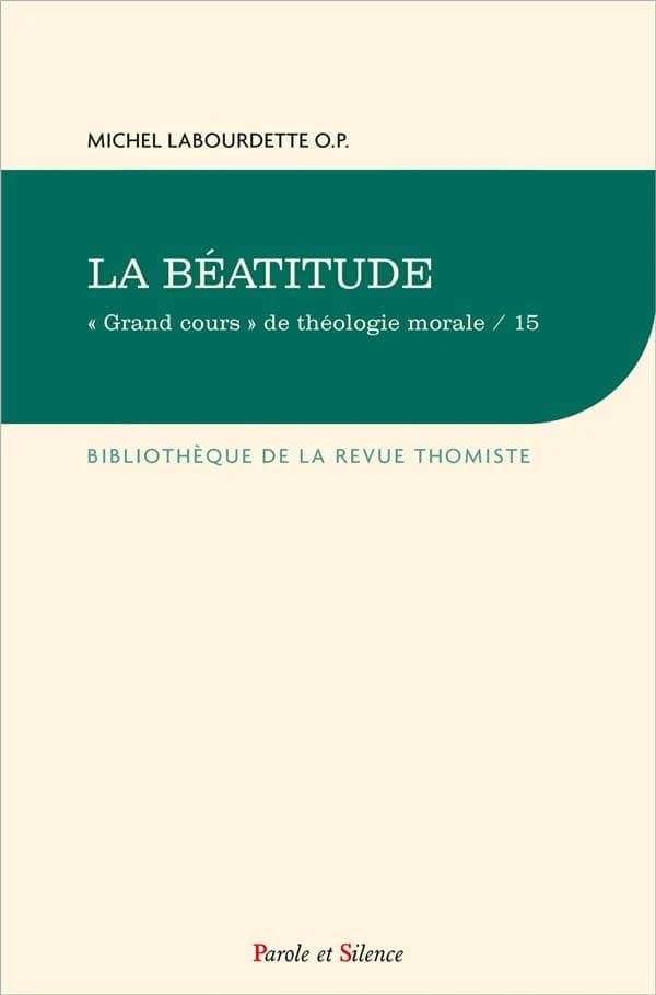 La béatitude.... Avec une introduction historico-doctrinale, "Le père Labourdette et la question du surnaturel" (1ère version, 1961) Marie-Michel Labourdette,... ; traduction des passages en latin aux soins des moines du Barrouxpar Marie de l'Assomption,.
