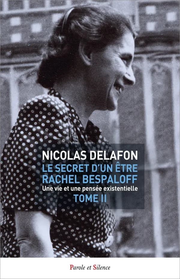 Le secret d'un être, Rachel Bespaloff, 1895-1949 : une vie et une pensée existentielle