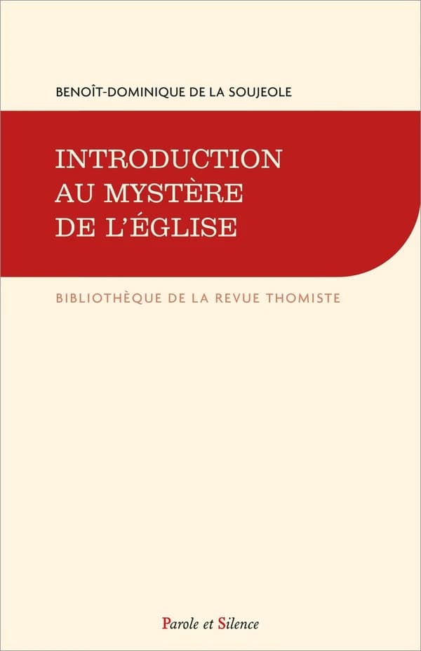 Introduction au mystère de l'Église (Nouvelle éd., mise à jour et augmentée) Fr. Benoît-Dominique de La Soujeole,...