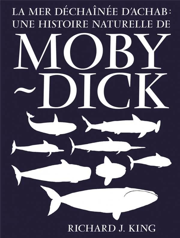 La mer déchaînée d'Achab : une histoire naturelle de Moby Dick