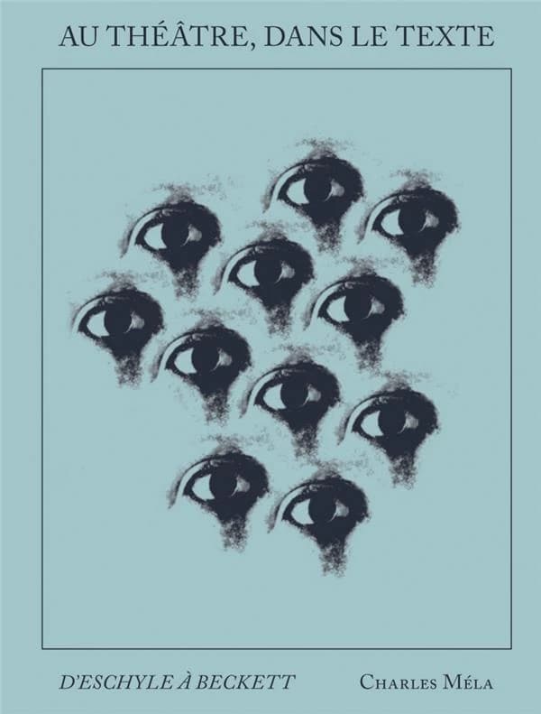 Au théâtre, dans le texte : d'Eschyle à Beckett