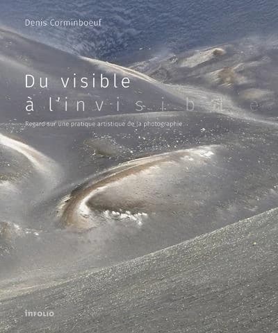 Du visible à l'invisible : regard sur une pratique artistique de la photographie