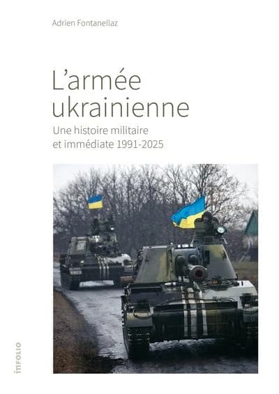 L'armée ukrainienne : une histoire miltaire et immédiate 1991-2025