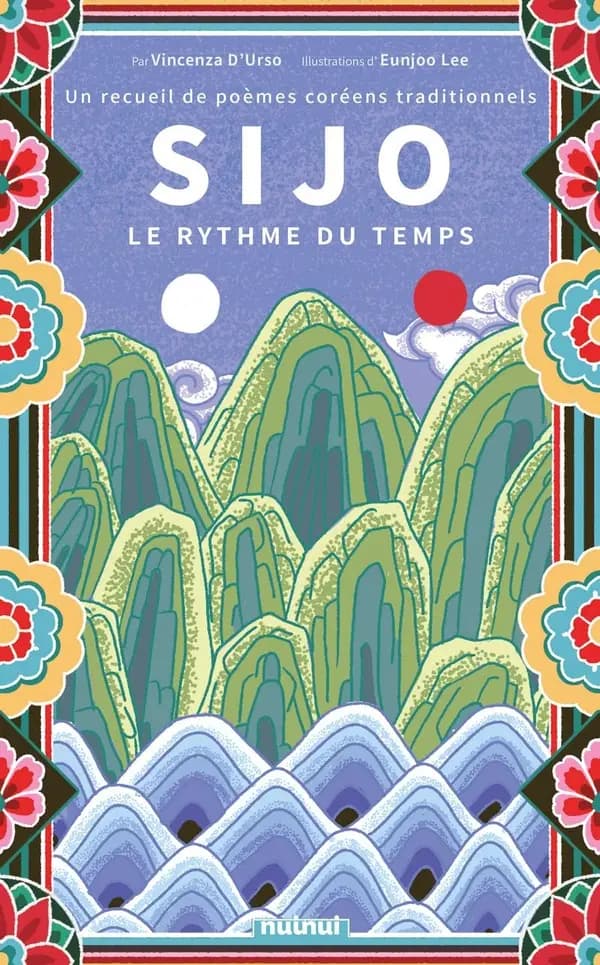 Sijo - Le rythme du temps : Un recueil de poèmes coréens traditionnels