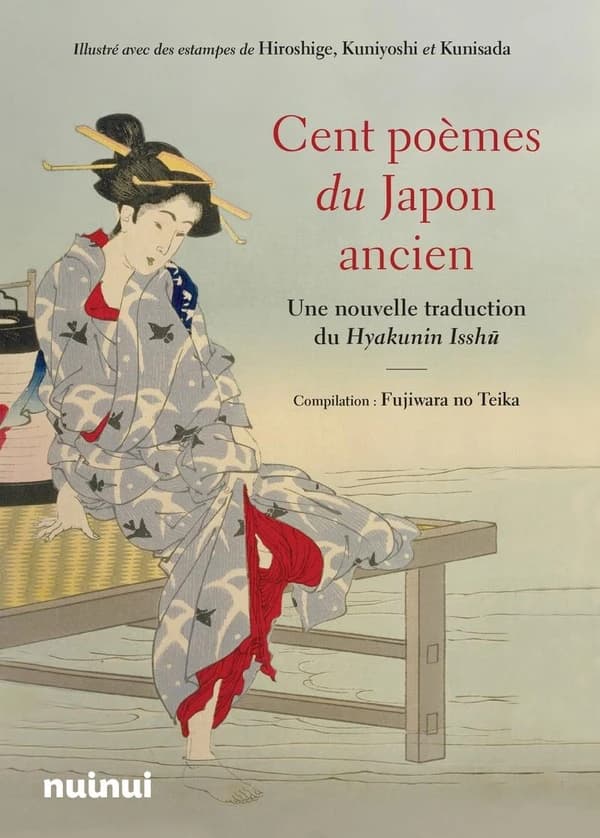 Cent poèmes du Japon ancien : une nouvelle traduction du Hyakunin Isshu