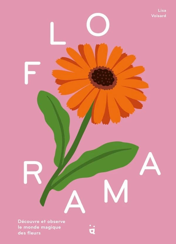 Florama : découvre et observe le monde magique des fleurs