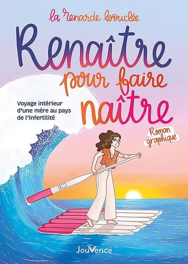 Renaître pour faire naître : Voyage intérieur d’une mère au pays de l'infertilité