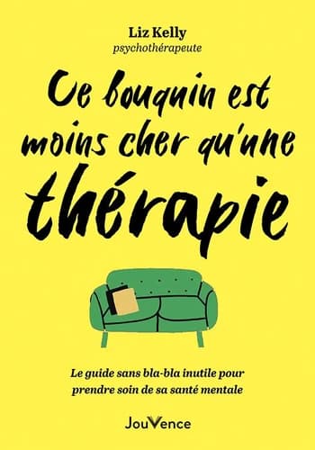Ce bouquin est moins cher qu'une thérapie : le guide sans bla-bla pour prendre soin de sa santé mentale