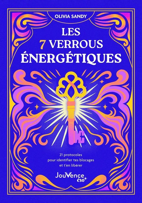 Les 7 verrous énergétiques : 21 protocoles pour identifier tes blocages et t'en libérer