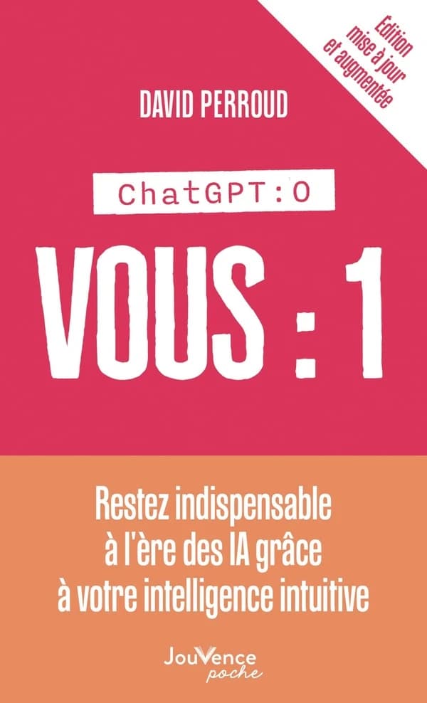 ChatGPT : 0, vous : 1 : restez indispensable à l'ère des IA grâce à votre intelligence intuitive (ed. mise à jour)