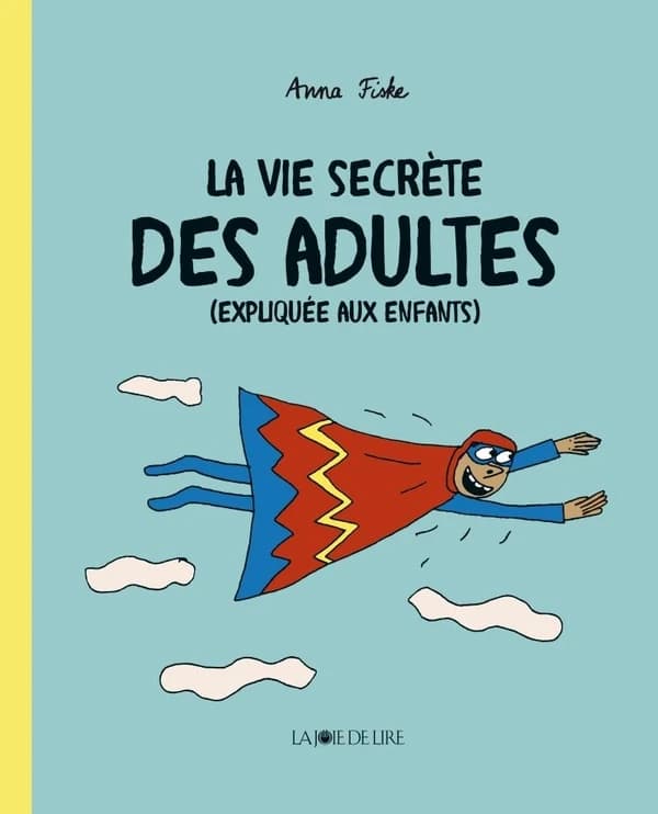 La vie secrète des adultes : expliquée aux enfants