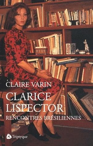 Clarice Lispector : rencontres brésilennes (Nouvelle éd.) [entretiens publiés par] Claire Varin