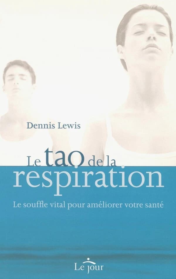 Le tao de la respiration ; le souffle vital pour ameliorer votre santé