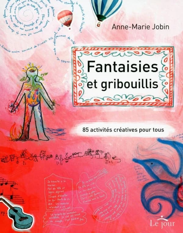 Fantaisies et gribouillis : 85 activités créatives pour tous