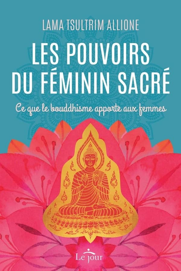 Les pouvoirs du féminin sacré : ce que le bouddhisme apporte aux femmes