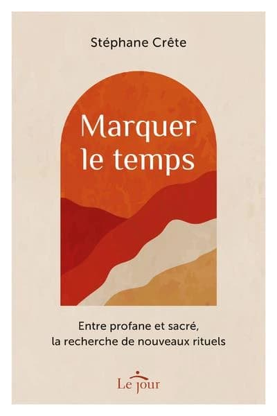 Marquer le temps : entre profane et sacré, la recherche de nouveaux rituels